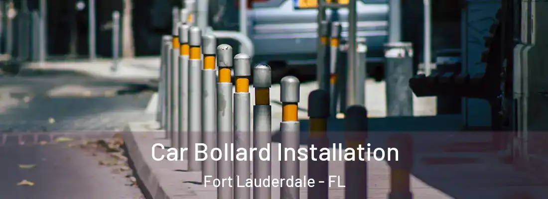 Car Bollard Installation Fort Lauderdale - FL