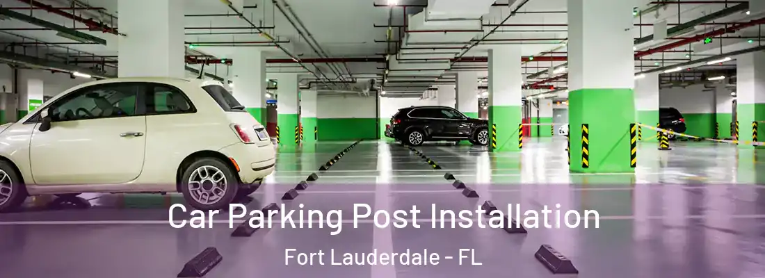 Car Parking Post Installation Fort Lauderdale - FL