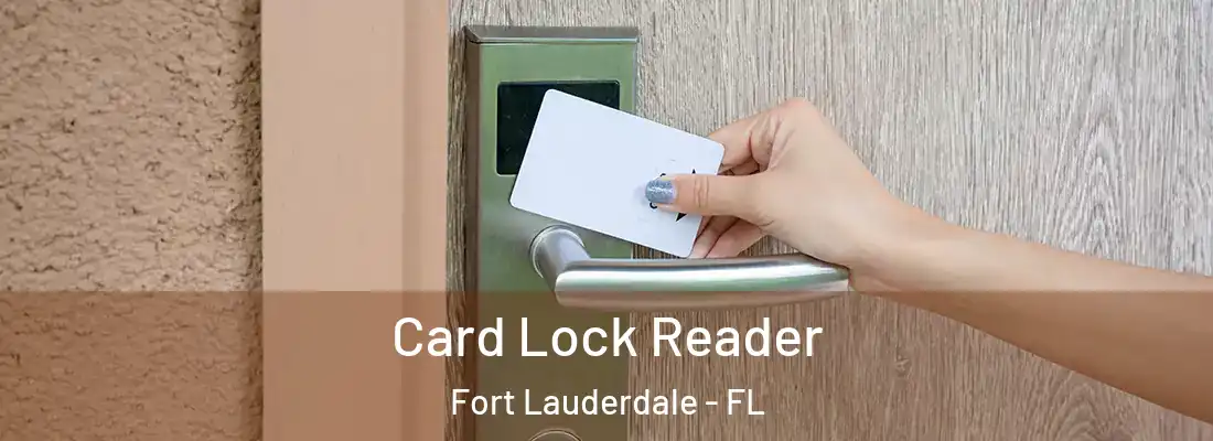 Card Lock Reader Fort Lauderdale - FL
