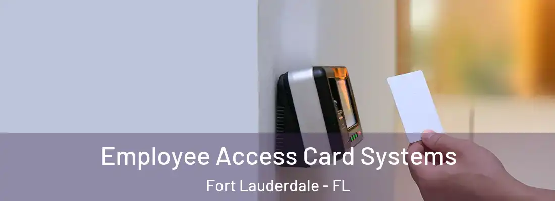 Employee Access Card Systems Fort Lauderdale - FL