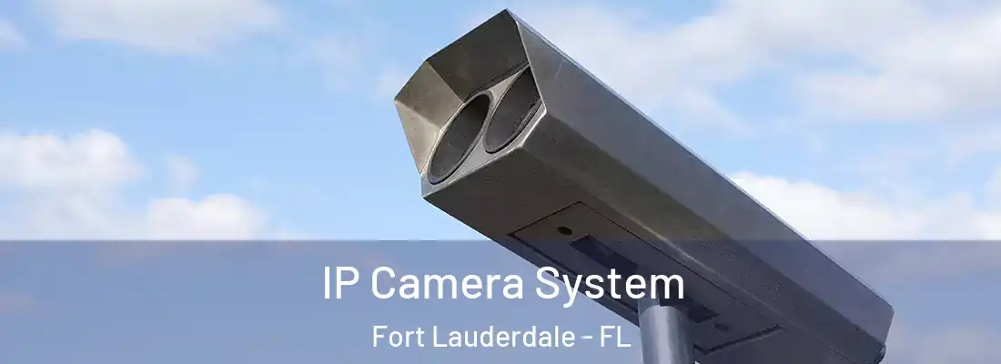 IP Camera System Fort Lauderdale - FL