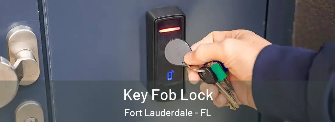  Key Fob Lock Fort Lauderdale - FL