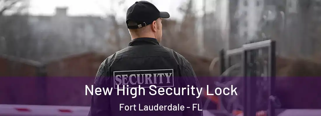 New High Security Lock Fort Lauderdale - FL