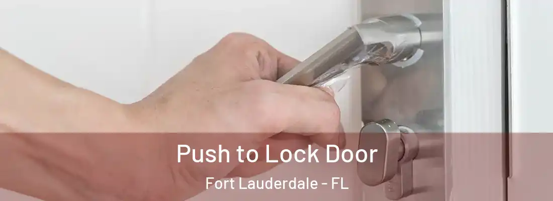 Push to Lock Door Fort Lauderdale - FL