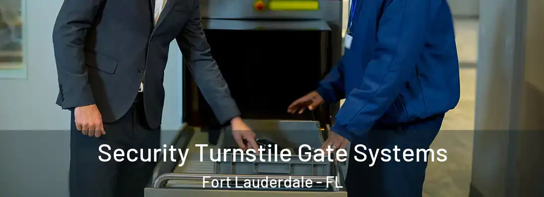 Security Turnstile Gate Systems Fort Lauderdale - FL