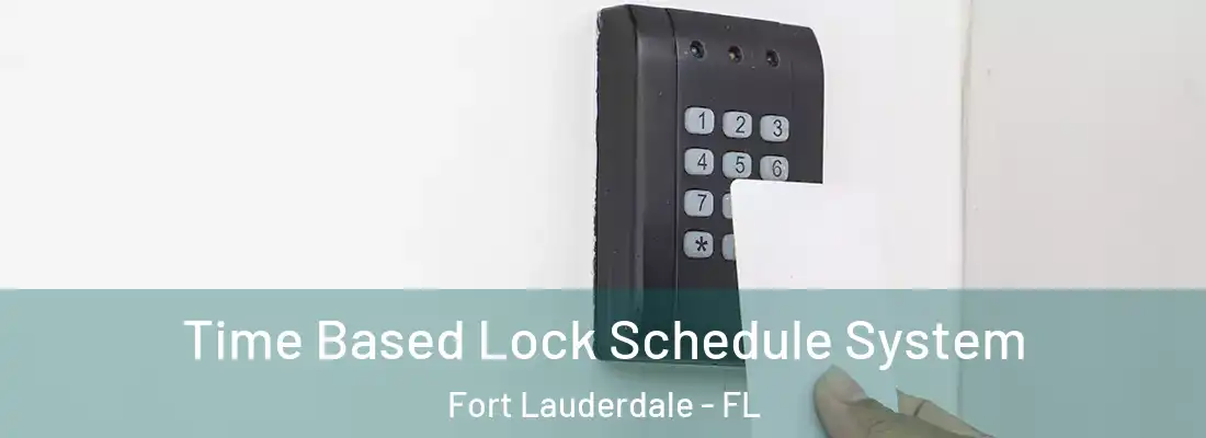Time Based Lock Schedule System Fort Lauderdale - FL