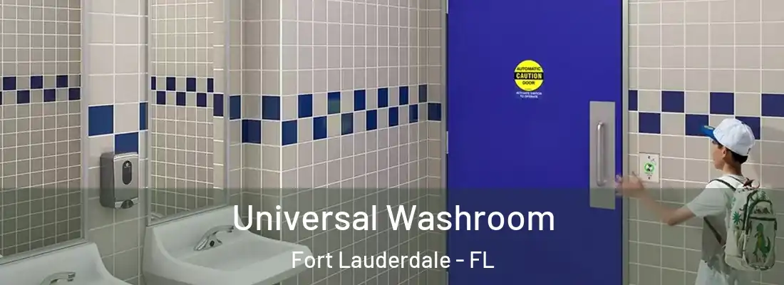 Universal Washroom Fort Lauderdale - FL