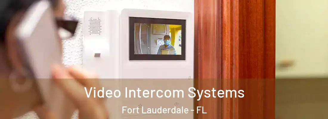 Video Intercom Systems Fort Lauderdale - FL